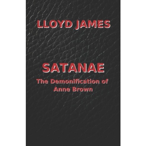 (영문도서) Satanae: The Demonification of Anne Brown Paperback, Independently Published, English, 9798867005269