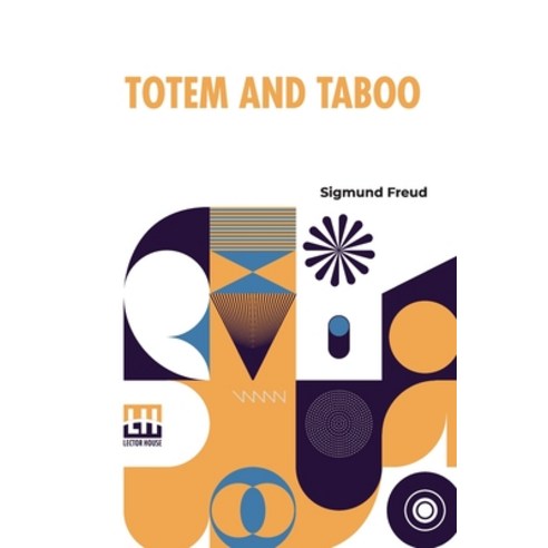 (영문도서) Totem And Taboo: Resemblances Between The Psychic Lives Of Savages And Neurotics Authorized E... Paperback, Lector House