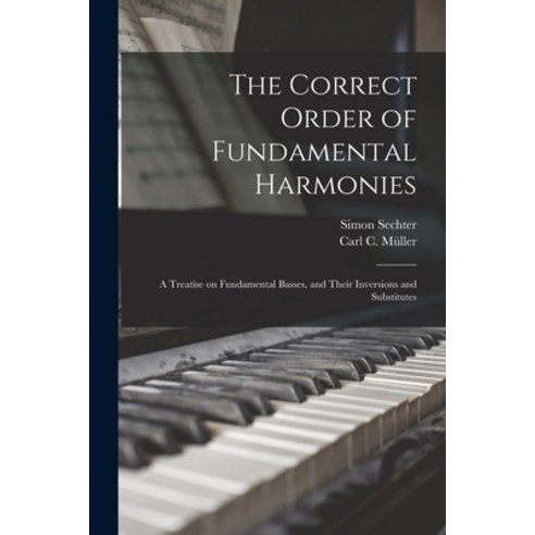 (영문도서) The Correct Order of Fundamental Harmonies: a Treatise on Fundamental Basses and Their Inver... Paperback, Legare Street Press, English, 9781013637872