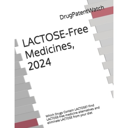 (영문도서) LACTOSE-Free Medicines 2024: Which Drugs Contain LACTOSE? Find LACTOSE-free medicine alterna... Paperback, Independently Published, English, 9798883918079