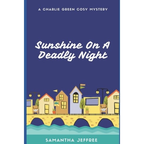 Sunshine On A Deadly Night: A Cosy Mystery Paperback, Independently Published, English, 9798664085198
