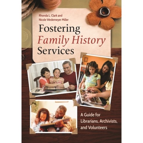 (영문도서) Fostering Family History Services: A Guide for Librarians Archivists and Volunteers Paperback, Bloomsbury Publishing PLC, English, 9781610695411