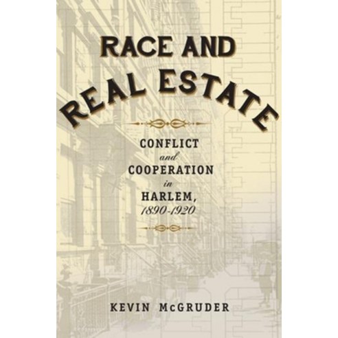 (영문도서) Race and Real Estate: Conflict and Cooperation in Harlem 1890-1920 Paperback, Columbia University Press, English, 9780231169158