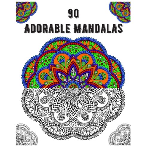 90 Adorable Mandalas: mandala coloring book for all: 90 mindful patterns and mandalas coloring book:... Paperback, Independently Published
