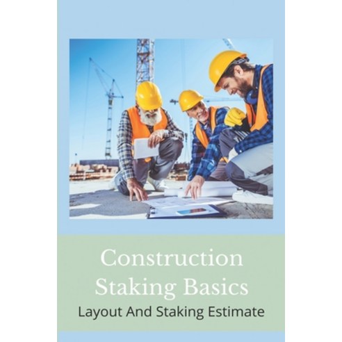 Construction Staking Basics: Layout And Staking Estimate: Ncdot Construction Staking Manual Paperback, Independently Published, English, 9798748484077