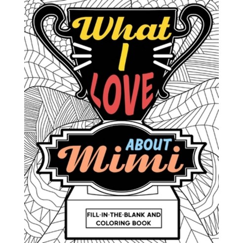 What I Love About Mimi Coloring Book Paperback, Blurb, English, 9781034819455