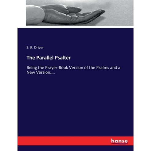 (영문도서) The Parallel Psalter: Being the Prayer-Book Version of the Psalms and a New Version.... Paperback, Hansebooks, English, 9783337020507