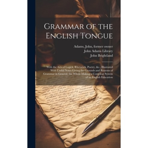 (영문도서) Grammar of the English Tongue: With the Arts of Logick Rhetorick Poetry &c. Illustrated W... Hardcover, Legare Street Press, 9781019954898