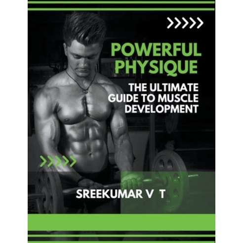 (영문도서) Powerful Physique: The Ultimate Guide to Muscle Development Paperback, Sreekumar V T, English, 9798223241416