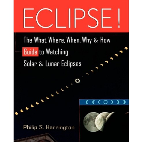 (영문도서) Eclipse!: The What Where When Why and How Guide to Watching Solar and Lunar Eclipses Paperback, Trade Paper Press, English, 9780471127956