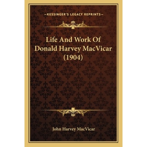 Life And Work Of Donald Harvey MacVicar (1904) Paperback, Kessinger Publishing