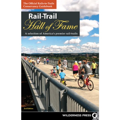Rail-Trail Hall of Fame: A Selection of America''s Premier Rail-Trails Paperback, Wilderness Press, English, 9781643590400