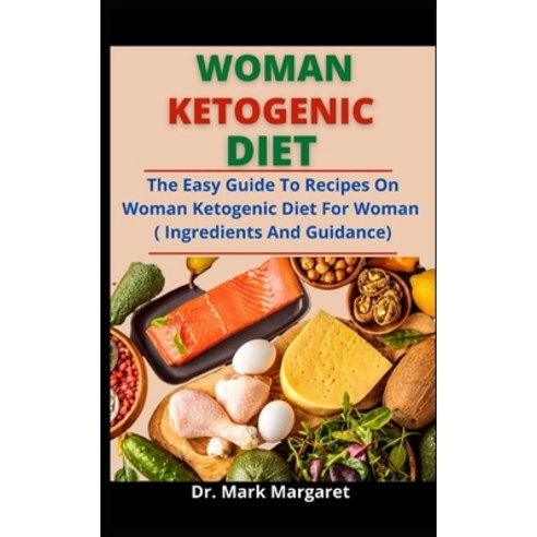 (영문도서) Women Ketogenic Diet: The Quick Guide To Recipes On Easy Ketogenic Diet For Women (Ingredient... Paperback, Independently Published, English, 9798528843889