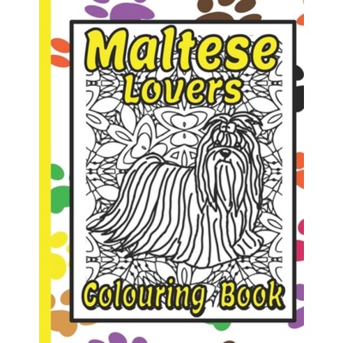 Maltese Lovers Colouring Book: maltese dog gifts Paperback, Independently Published