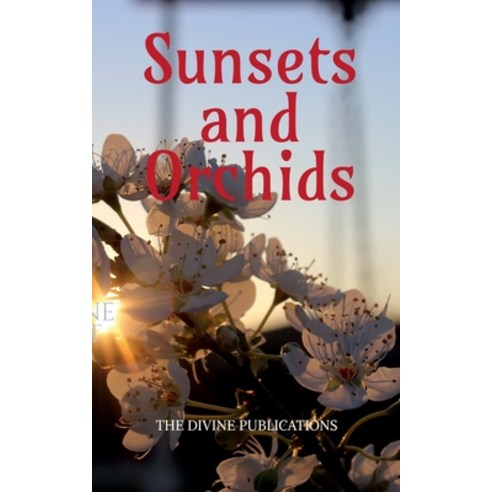 (영문도서) Sunsets and Orchids: By the writers of India Paperback, Notion Press, English, 9798885552684