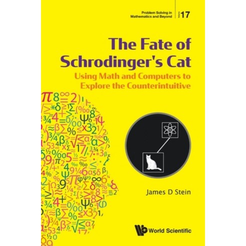 Fate of Schrodinger''s Cat The: Using Math and Computers to Explore the Counterintuitive Paperback, World Scientific Publishing Company