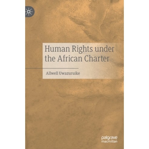 (영문도서) Human Rights Under the African Charter Hardcover, Palgrave MacMillan, English, 9783030417383