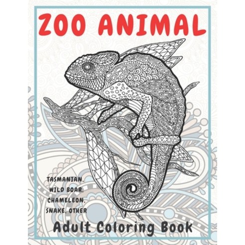 Zoo Animal - Adult Coloring Book - Tasmanian Wild boar Chameleon Snake other Paperback, Independently Published