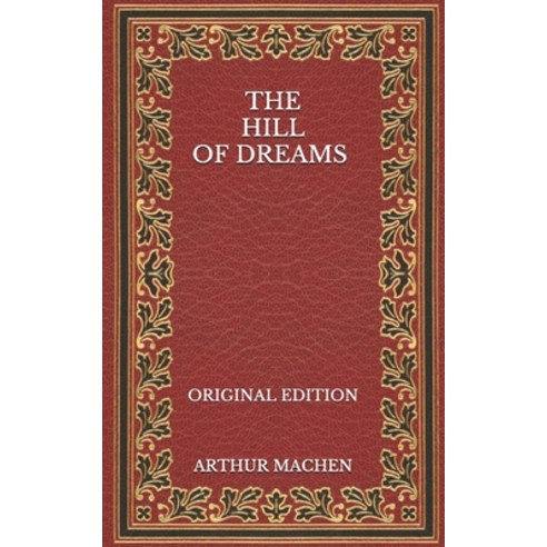 The Hill of Dreams - Original Edition Paperback, Independently Published, English, 9798572862010