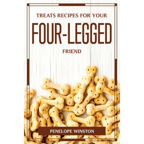 (영문도서) Treats Recipes for Your Four-Legged Friend Paperback, Penelope Winston, English, 9781804776407