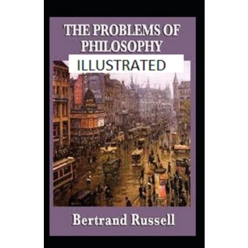 The Problems of Philosophy Illustrated Paperback, Independently Published, English, 9798747304765