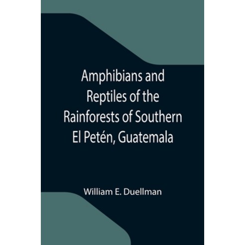 (영문도서) Amphibians and Reptiles of the Rainforests of Southern El Petén Guatemala Paperback, Alpha Edition, English, 9789355347664