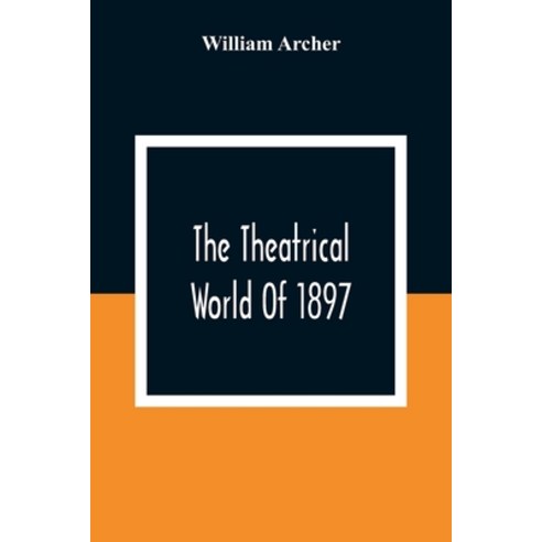 The Theatrical World Of 1897 Paperback, Alpha Edition, English, 9789354308802
