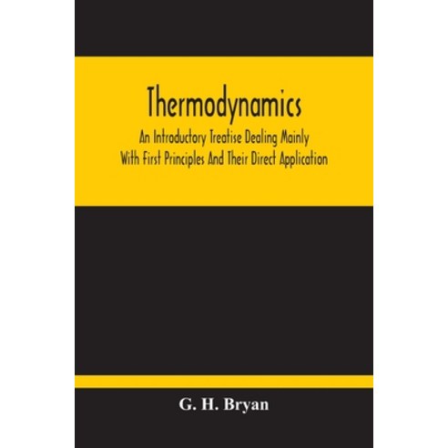 Thermodynamics; An Introductory Treatise Dealing Mainly With First Principles And Their Direct Appli... Paperback, Alpha Edition, English, 9789354213632
