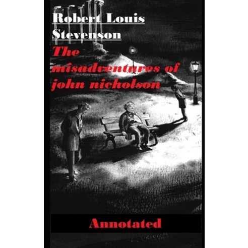 The Misadventures of John Nicholson Annotated Paperback, Independently Published