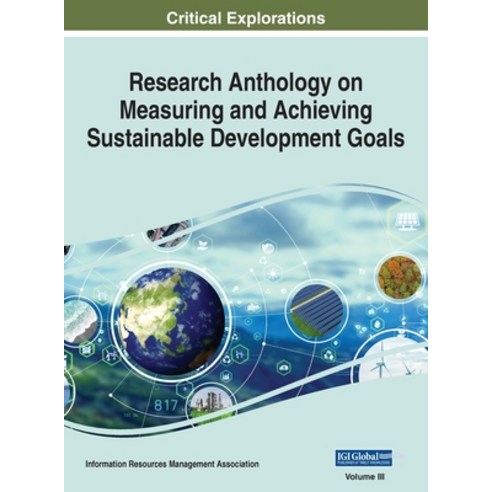 (영문도서) Research Anthology on Measuring and Achieving Sustainable Development Goals VOL 3 Hardcover, Engineering Science Reference, English, 9781668445778