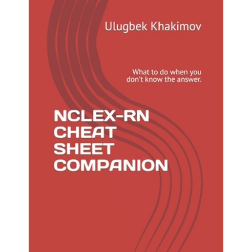 (영문도서) Nclex-RN Cheat Sheet Companion: What to do when you don''t know the answer. Paperback, Independently Published, English, 9798321525623