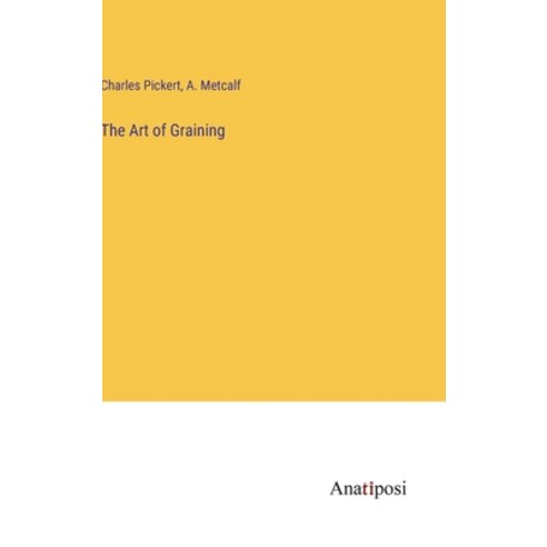 (영문도서) The Art of Graining Hardcover, Anatiposi Verlag, English, 9783382145231
