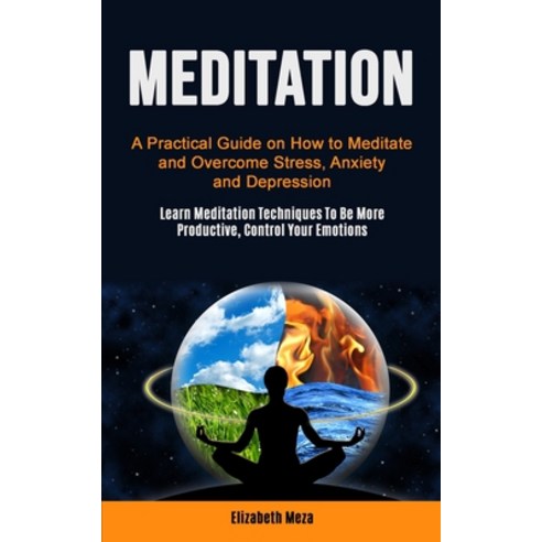 Meditation: A Practical Guide on How to Meditate and Overcome Stress Anxiety and Depression (Learn ... Paperback, Adam Gilbin