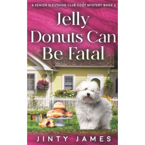 (영문도서) Jelly Donuts Can Be Fatal: A Senior Sleuthing Club Cozy Mystery - Book 6 Paperback, Independently Published, English, 9798326779199