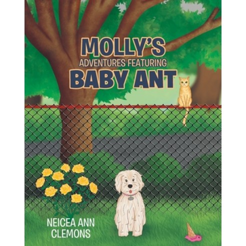 (영문도서) Molly''s Adventures Featuring Baby Ant Paperback, Christian Faith Publishing,..., English, 9781098019877