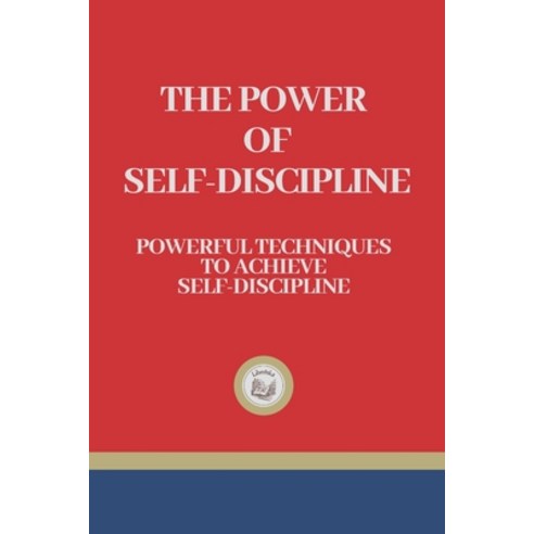 (영문도서) The Power of Self-Discipline: Powerful techniques to achieve self-discipline Paperback, Independently Published, English, 9798544499480