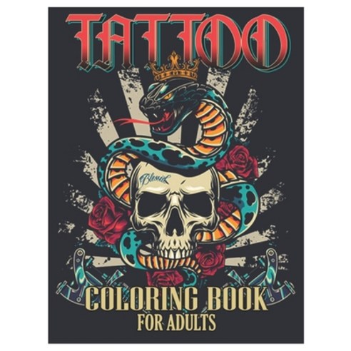 Tattoo Coloring Book for Adults: Tattoo Adult Coloring Book Beautiful and Awesome Tattoo Coloring P... Paperback, Independently Published, English, 9798727152829