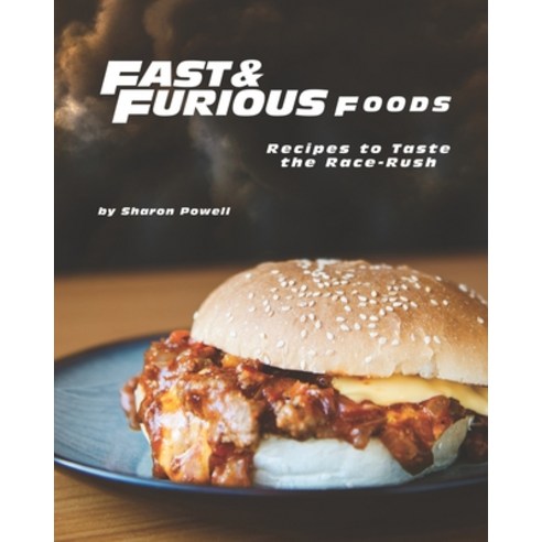 Fast and Furious Foods: Recipes to Taste the Race-Rush Paperback, Independently Published