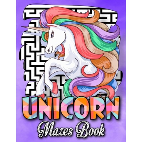 Unicorn Mazes Book: Problem-Solving and Challenging Workbook - Unicorn Activity Book for Girls - Maz... Paperback, Independently Published, English, 9798699572380