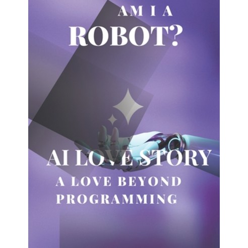 (영문도서) AI Love Story "A love beyond programming." Paperback, Independently Published, English, 9798396412545