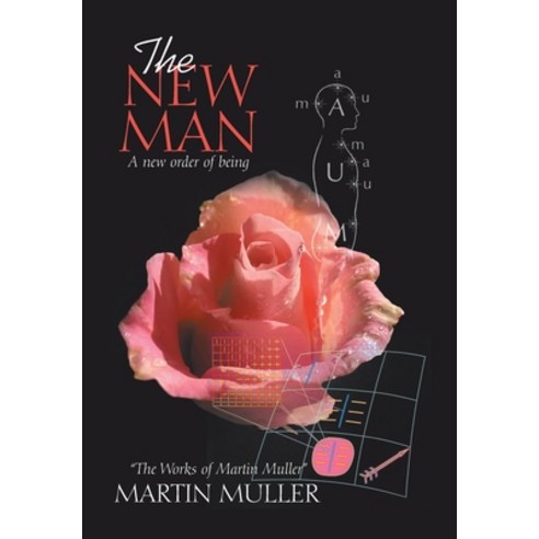 The New Man: A New Order of Being Hardcover, Xlibris Us, English, 9781664134836