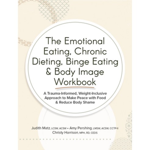 (영문도서) The Emotional Eating Chronic Dieting Binge Eating & Body Image Workbook: A Trauma-Informed ... Paperback, PESI Publishing, Inc., English, 9781683737223