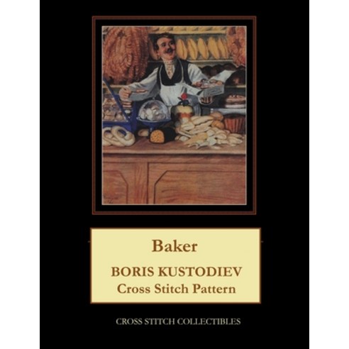 (영문도서) Baker: Boris Kustodiev Cross Stitch Pattern Paperback, Createspace Independent Pub..., English, 9781727805918