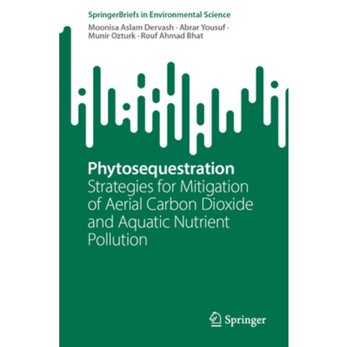 (영문도서) Phytosequestration: Strategies for Mitigation of Aerial Carbon Dioxide and Aquatic Nutrient P... Paperback, Springer, English, 9783031269202
