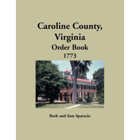 (영문도서) Caroline County Virginia Order Book 1773 Paperback, Heritage Books, English, 9781680349375