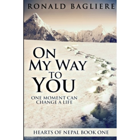 On My Way To You (Hearts Of Nepal Book 1) Paperback, Blurb, English, 9781715590079