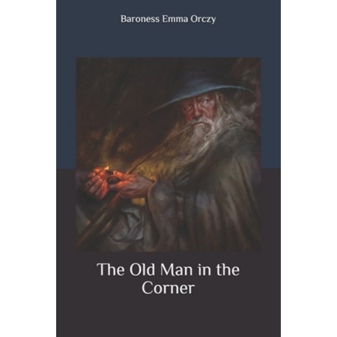 The Old Man in the Corner Paperback, Independently Published