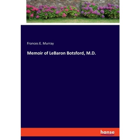 (영문도서) Memoir of LeBaron Botsford M.D. Paperback, Hansebooks, English, 9783348053433