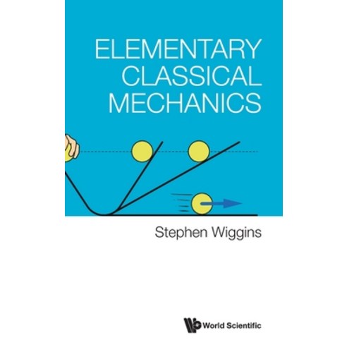 (영문도서) Elementary Classical Mechanics Hardcover, World Scientific Publishing..., English, 9789811277450