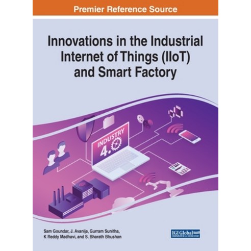 Innovations in the Industrial Internet of Things (IIoT) and Smart Factory Hardcover, Engineering Science Reference, English, 9781799833758